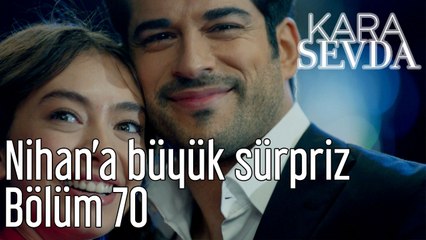 Kara Sevda 70. Bölüm Nihan'a Büyük Sürpriz