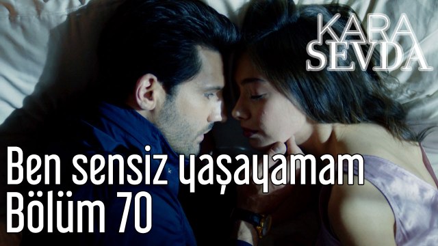 Kara Sevda 70. Bölüm Ben Sensiz Yaşayamam