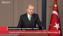 Erdoğan’dan ‘Kavurmacı’ yanıtı
