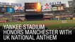 Yankee Stadium Honors Manchester With United Kingdom National Anthem