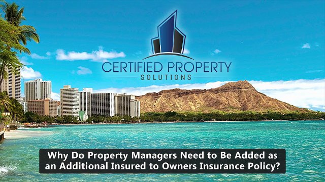 Property Managers Need to be Added as an Additional Insured to an Owner’s Insurance Policy - certifiedps.com