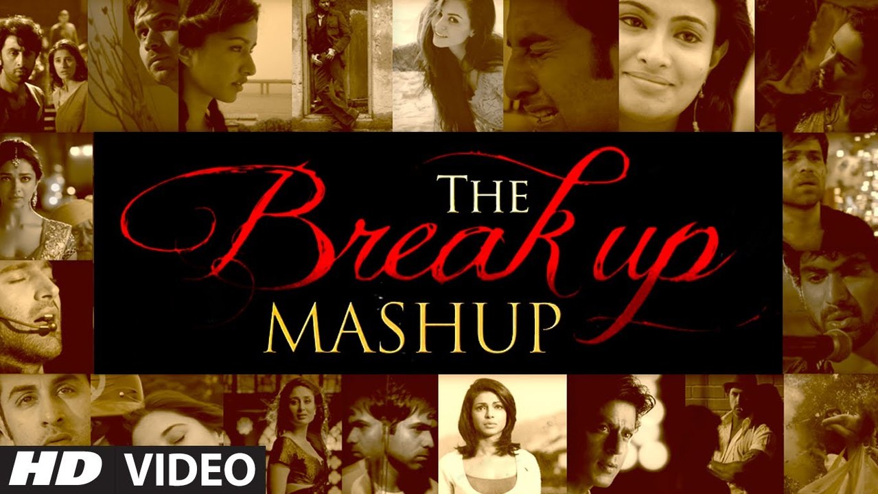 The Break Up MashUp Full Video Song 2014 - 2015 - 2016 - 2017 DJ Chetas - Dailymotion