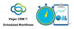 Scheduled Workflows in Vtiger CRM 7