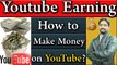 How to Earn Money on YouTube Detail Explained | The Truth About Youtube Earning