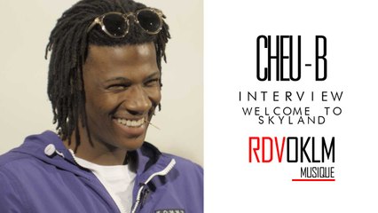 CHEU-B "Welcome To Skyland" - RdvOKLM (Interview)