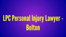Top Bolton Injury Lawyer - LPC Personal Injury Lawyer (800) 965-3402