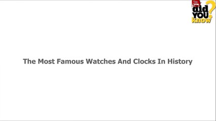 The Most Famous ★★ Watches and Clocks in History ★★Part II-VjaS