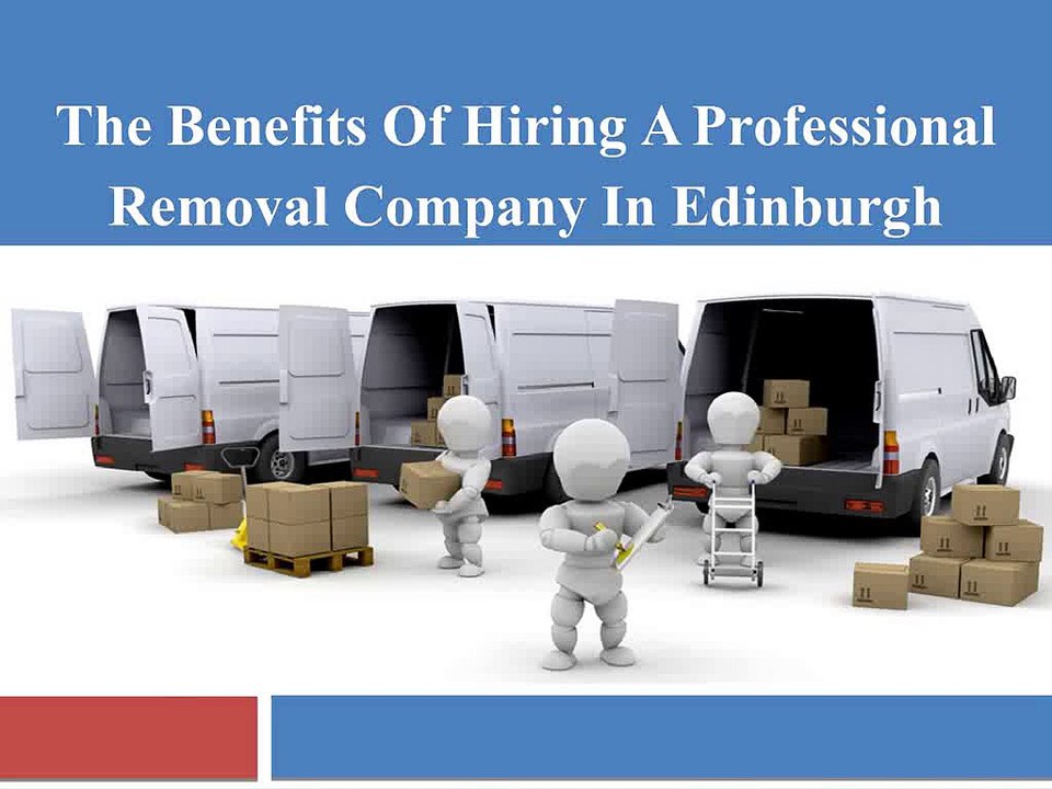 The Benefits of Hiring a Professional Removal Company in Edinburgh