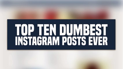 Top 10 Dumbest Instagram Posts Ever-uFlmRxD6dmE