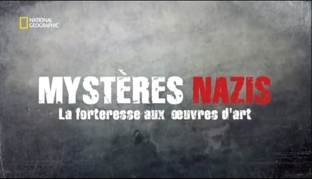2e Guerre Mondiale - Mystères Nazis, la forteresse aux œuvres d'art