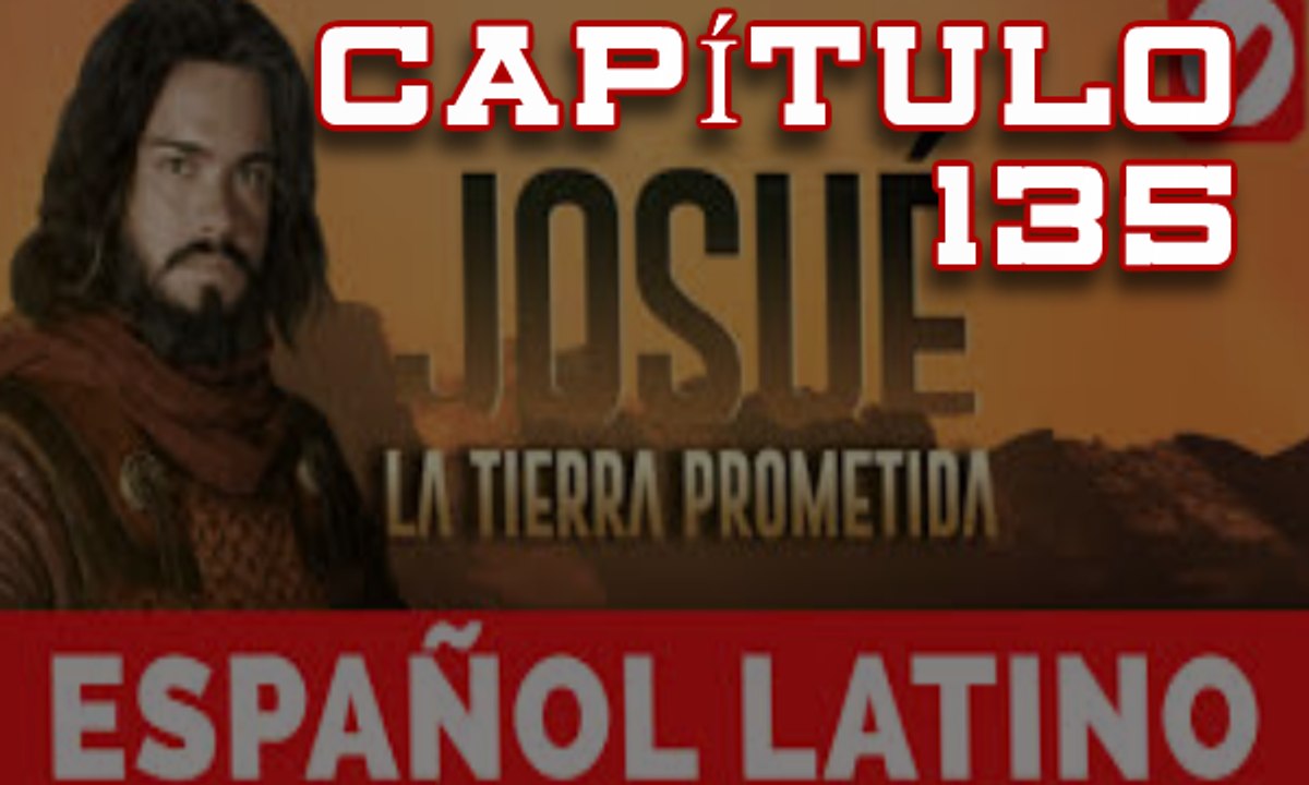 Josue y la Tierra Prometida  Español Capitulo 135
