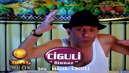 Ciguli binnaz orjinal HD