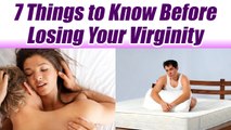 7 Things to Know Before Losing Your Virginity, यें 7 बातें वर्जिनिटी गवाने से पहले ज़रूर जानें | Boldsky