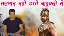 Salman Khan says I am NOT SCARED of Baahubali 2 | FilmiBeat
