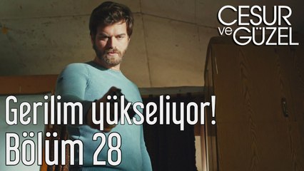 Cesur ve Güzel 28. Bölüm Gerilim Yükseliyor!