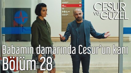 Cesur ve Güzel 28. Bölüm Babamın Damarında Cesur'un Kanı