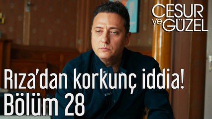 Cesur ve Güzel 28. Bölüm Rıza'dan Korkunç İddia!