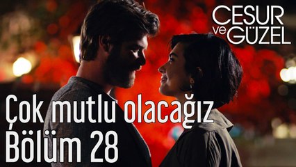 Cesur ve Güzel 28. Bölüm Çok Mutlu Olacağız
