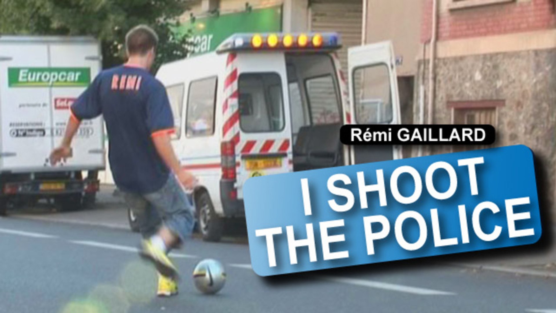 I shoot the Police (Rémi Gaillard) - Vidéo Dailymotion