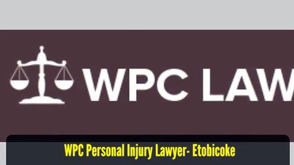 Attorney Lawyer Etobicoke ON - WPC Personal Injury Lawyer (800) 299-0336