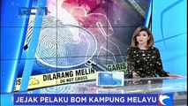 Jejak Pelaku Bom Kampung Melayu