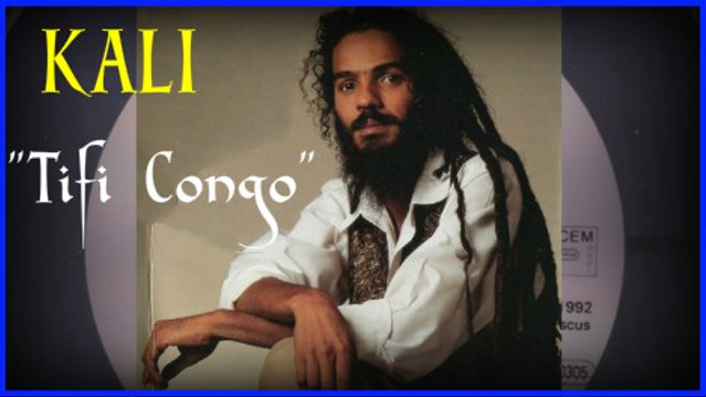 KALI: Auteur Compositeur Interprète: Tifi Congo : (Martinique)