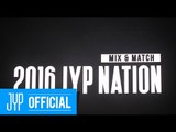 2016 JYP NATION CONCERT MIX&MATCH Behind Story