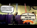 ¿cómo llamas tú a este ejercicio?, Comenta, telas aereas subida basica telas separadas