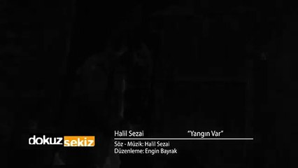 Halil Sezai - Yangın Var