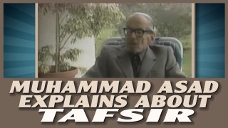 Muhammad Asad Explains about TAFSIR (Commentary of Quran by Scholars And Differences)