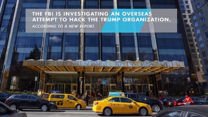 FBI investigating attempted hack of Trump Organization: report