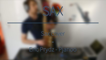 [SAX] Eric Prydz - Pjanoo (sax cover)