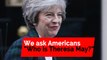 We asked Americans if they knew who Theresa May is