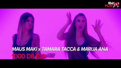 MAUS MAKI X TAMARA TACCA & MARIJA ANA - 1000 DILEJA (OFFICIAL VIDEO)