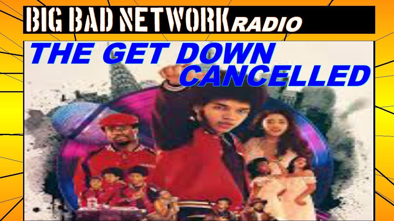 BBN Radio: The Get Down Cancelled