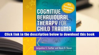 Best Ebook  Cognitive Behavioural Therapy for Child Trauma and Abuse: A Step-by-Step Approach  For