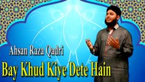 Ahsan Raza Qadri - Bay Khud Kiye Dete Hain