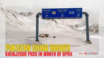 Khunjerab Pass Pakistan China Border In Month Of April