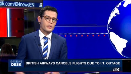 i24NEWS DESK | British Airways cancels flights due to I.T. outage | Saturday, May 27th 2017
