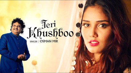 Teri Khushboo HD Video Song Osman Mir 2017 New Hindi Songs