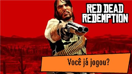 Red Dead Redemption- Você já Jogou?