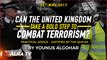 Can The United Kingdom Take A Bold Step To Combat Terrorism? | By Younus AlGohar