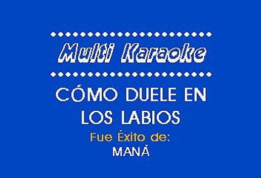 Maná - Como Duele En Los Labios (Karaoke)