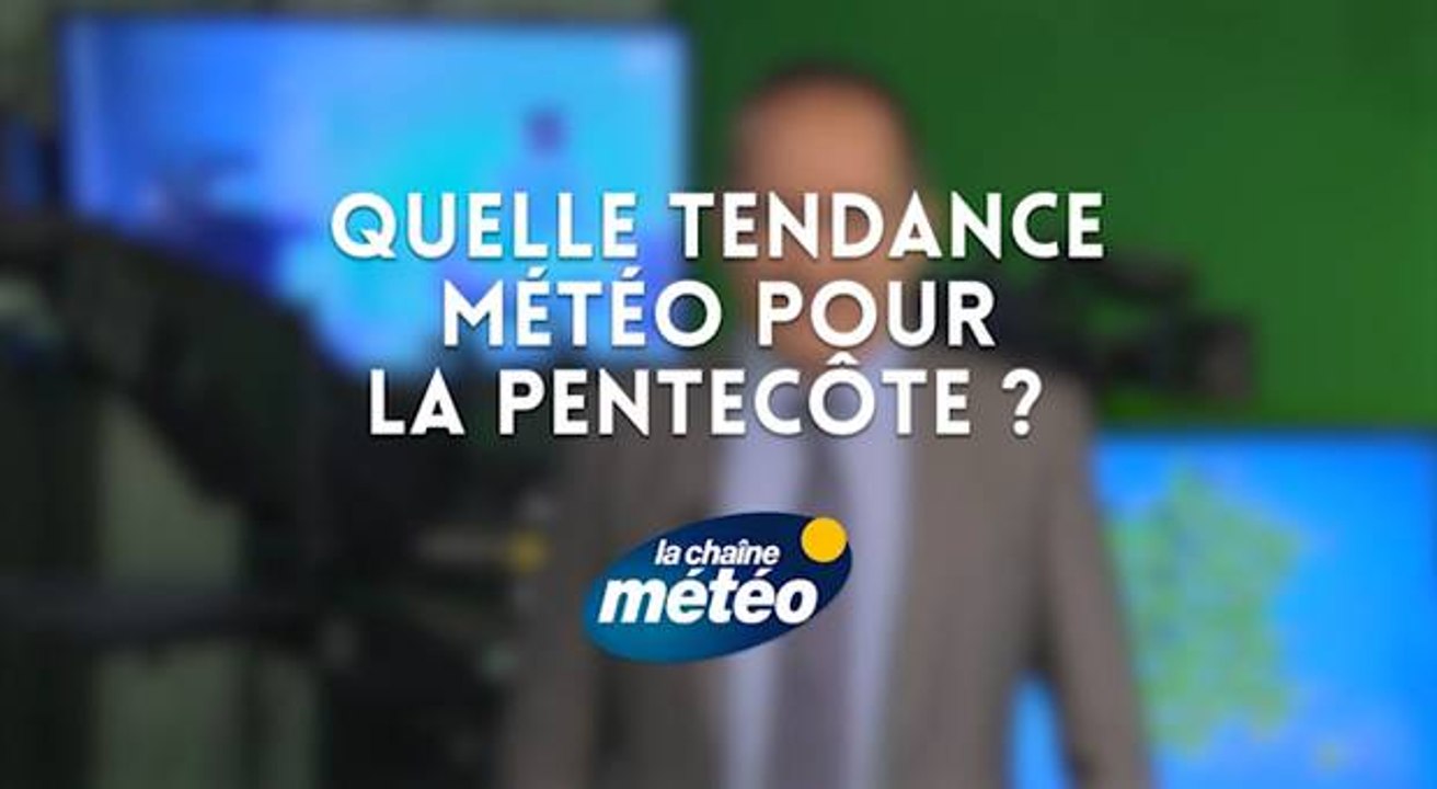 Quelle tendance météo pour la Pentecôte ?