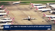 i24NEWS DESK | British Airways aims to resume flights after airport chaos | Sunday, May 28th 2017