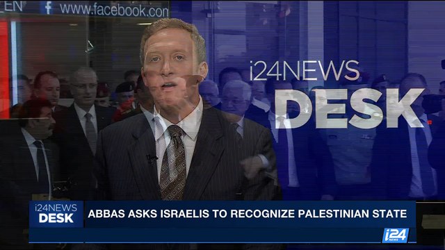 i24NEWS DESK | Abbas asks Israelis to recognize Palestinian state | Sunday, May 28th 2017