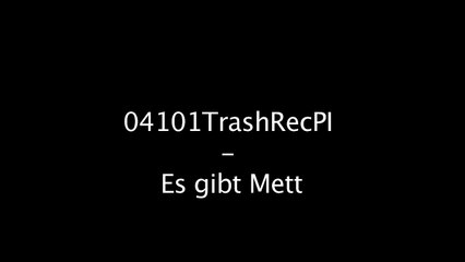 04101TrashRecPI  -  Es gibt Mett  /Full Film/Ganzer Film/Complete Movie