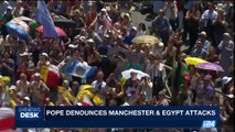 i24NEWS DESK | Pope denounces Manchester & Egypt attacks | Sunday, 28th May 2017