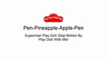 PPAP Song(Pen Pineapple Apple Pen) Sdggfuperman Cover PPAP Song _ Play Doh Stop