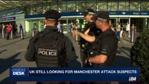 i24NEWS DESK | UK still looking for Manchester attack suspects | Sunday, 28th May 2017